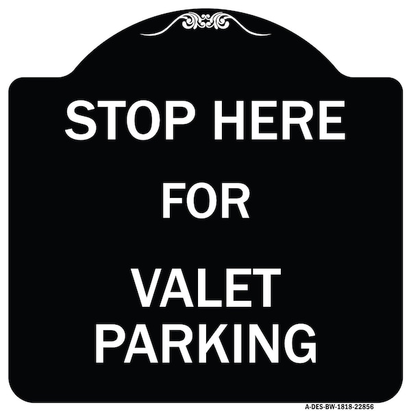 Stop Here for Valet Parking Heavy-Gauge Aluminum Architectural Sign, 18" x 18", BW-1818-22856